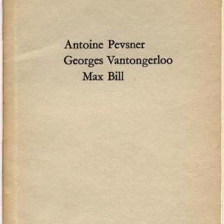 Bill, Max, Wilhelm Wartmann (intro): ANTOINE PEVSNER, GEORGES VANTONGERLOO, MAX BILL. Kunsthaus Zurich, 1949.
