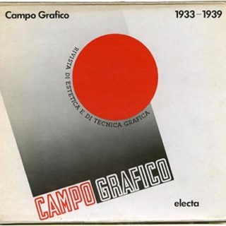 CAMPO GRAFICO 1933 – 1939, Rivista di Estetica e di Tecnica Grafica. Milan: Electa, Pagina series, 1983.