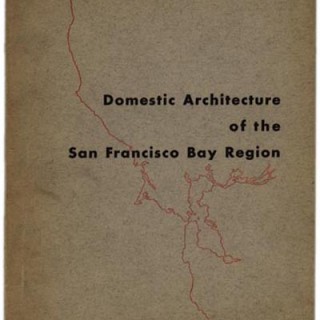 Mumford, Lewis et al: DOMESTIC ARCHITECTURE OF THE SAN FRANCISCO BAY REGION. San Francisco Museum of Art, 1949