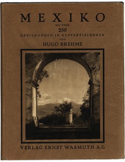 Timeless Mexico: The Photographs of Hugo Brehme by Susan 