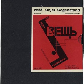 Lissitzky, El and Ilja Ehrenburg: VESC’ OBJET GEGENSTAND BERLIN 1922. Baden: Verlag Lars Muller, 1994.