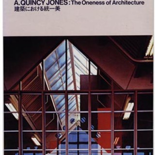Jones, A Quincy: A. QUINCY JONES: THE ONENESS OF ARCHITECTURE. Tokyo: Process Architecture No. 41, 1983.