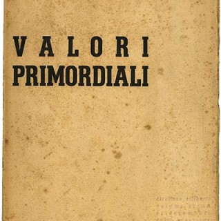 VALORI PRIMORDIALI 1 [Orientamenti Sulla Creazione Contemporanea]. Franco Ciliberti [Direttore]. Roma, 1938.