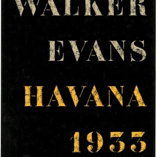 EVANS, Walker. Gilles Mora and John T. Hill: WALKER EVANS: HAVANA 1933. New York: Pantheon Books, 1989.