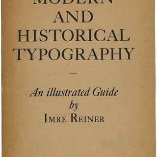 Reiner, Imre: MODERN AND HISTORICAL TYPOGRAPHY [An Illustrated Guide]. New York: Paul A. Struck, 1946.