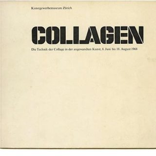 COLLAGEN: DIE TECHNIK DER COLLAGE IN DER ANGEWANDTEN KUNST. Zürich: Kunstgewerbemuseum, 1968.