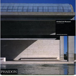 Kahn, Louis. KIMBELL ART MUSEUM: LOUIS KAHN. Michael Brawne, London: Phaidon Press, 1992.