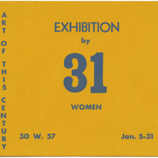 ART OF THIS CENTURY. EXHIBITION BY 31 WOMEN. New York:  Art of This Century, January [1943].
