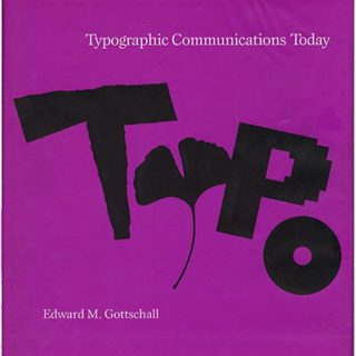 TYPOGRAPHY. Gottschall, Edward M.: TYPOGRAPHIC COMMUNICATIONS TODAY. Cambridge, MA: The MIT Press, 1989.
