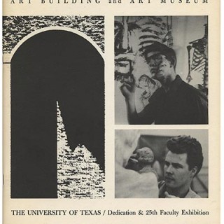 TEXAS. ART BUILDING AND ART MUSEUM: THE UNIVERSITY OF TEXAS / DEDICATION & 25TH FACULTY EXHIBITION. Austin, TX: 1963.