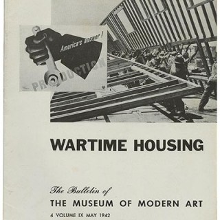 Noyes, Eliot F.: Wartime Housing: An Exhibition in 10 Scenes. THE BULLETIN OF THE MUSEUM OF MODERN ART. Vol. 9, No. 4, May 1942 .