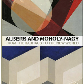 BAUHAUS. Achim Borchardt-Hume [Editor]: ALBERS AND MOHOLY-NAGY: FROM THE BAUHAUS TO THE NEW WORLD. New Haven: Yale University Press, 2006.