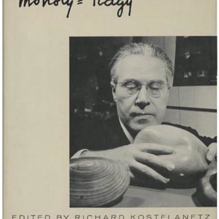 MOHOLY-NAGY: AN ANTHOLOGY. New York: Prager, 1970.  First edition, edited by Richard Kostelanetz.