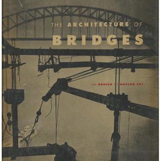 Mock, Elizabeth B.: THE ARCHITECTURE OF BRIDGES. New York: Museum of Modern Art, 1949.