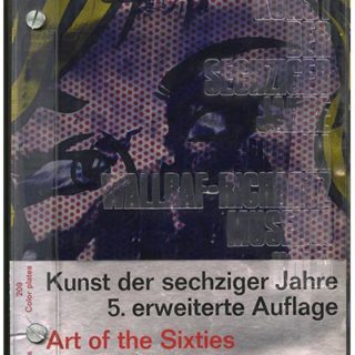 ART OF THE SIXTIES [5th revised edition] / KUNST DER SECHZIGER JAHRE [5. erweiterte Auflage]. Koln: Wallraf-Richartz Museum, 1971.  Wolf Vostell [Designer].
