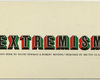 Glaser, Milton [Designer], David Newman and Robert Benton:  EXTREMISM [A Non Book]. New York: The Viking Press, 1964.
