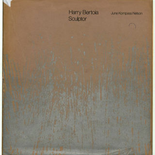 BERTOIA, Harry. June Kompass Nelson: HARRY BERTOIA SCULPTOR. Detroit: Wayne State University, 1970.
