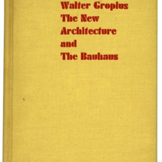Gropius, Walter: THE NEW ARCHITECTURE AND THE BAUHAUS. London/New York: Faber and Faber/the Museum of Modern Art, [n. d. 1936].  First American edition.