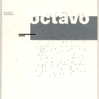 OCTAVO. JOURNAL OF TYPOGRAPHY 86.1 – 92.8. London: Eight Five Zero, 1986 – 1992. 8 issues [all published]: 7 journals and 1 CD-ROM. Michael Burke, Mark Holt, Simon Johnson, Hamish Muir [Editors 1 – 6].