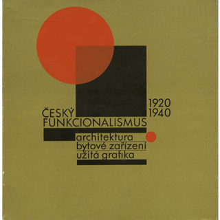 ČESKÝ FUNKCIONALISMUS 1920–1940: ARCHITEKTURA  / BYTOVÉ ZAŘÍZENÍ  / UŽITÁ GRAFIKA. Prague and Brno: UP Museum & Moravska Galerie, 1978.