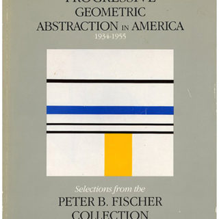 ABSTRACT ART. PROGRESSIVE GEOMETRIC ABSTRACTION IN AMERICA, 1934-1955: SELECTIONS FROM THE PETER B. FISCHER COLLECTION. Clinton, NY: Emerson Art Gallery, 1987.