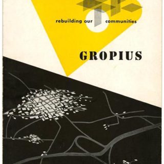 Gropius, Walter: REBUILDING OUR COMMUNITIES. Chicago: Paul Theobald/ Institute of Design Book, 1945.