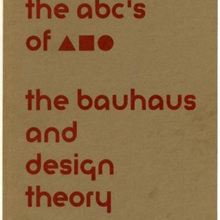 BAUHAUS. Lupton and Miller: THE  ABC’S OF ▲◼︎●: THE BAUHAUS AND DESIGN THEORY. New York: The Cooper Union, 1991.