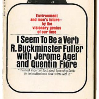Fuller, R. Buckminster w/ Jerome Agel & Quentin Fiore:  I SEEM TO BE A VERB. New York: Bantam Books 1970.