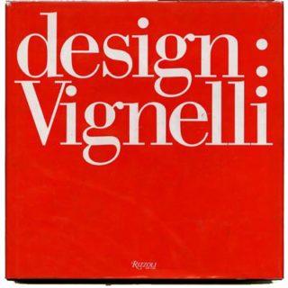 Vignelli, Massimo with Celant, Constantine, McFadden, Rykwert: DESIGN: VIGNELLI. New York: Rizzoli 1990.