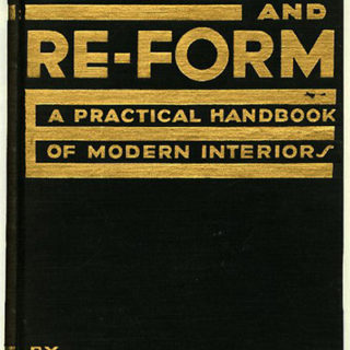 Frankl, Paul T.: FORM AND RE-FORM: A PRACTICAL HANDBOOK OF MODERN INTERIORS. New York: Harper & Brothers, 1930.