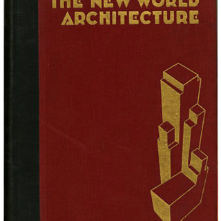 Cheney, Sheldon: THE NEW WORLD ARCHITECTURE. New York: Longmans Green and Co., 1930.