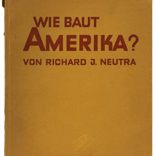 Neutra, Richard J.: WIE BAUT AMERIKA? [Die Baubücher Band I]. Stuttgart: Verlag Julius Hoffmann, 1927.