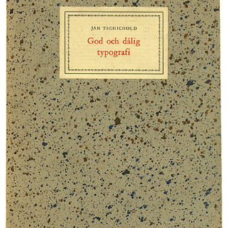 Tschichold, Jan: ”God och dålig typografi [Good and Bad Style].” Goteborg: Wezäta, [Nr. 2 i Wezätas Skriftserie] 1947.