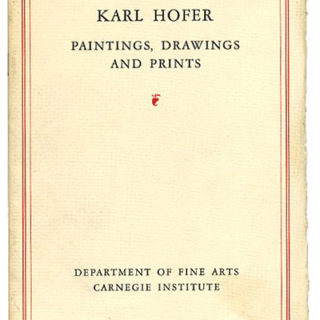 HOFER, KARL. Marian Davis [introduction]: KARL HOFER [Painting, Drawings And Prints]. Pittsburgh, PA: Department of Fine Arts, Carnegie Institute, 1940.
