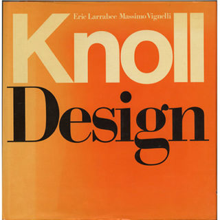 KNOLL. Eric Larrabee and Massimo Vignelli: KNOLL DESIGN. New York: Harry N. Abrams, 1981.