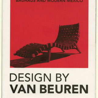 BAUHAUS. Ana Elena Mallet: BAUHAUS AND MODERN MEXICO: DESIGN BY VAN BEUREN. Mexico City: Arquine / Franz Mayer Museum, 2014.