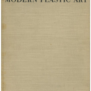 PLASTIC ART. C. Giedion-Welcker, Herbert Bayer [Designer]: MODERN PLASTIC ART. Elements of Reality, Volume and Disintegration. Zurich: Girsberger, 1937.