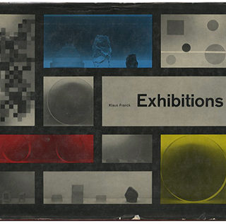 EXHIBITIONS. Klaus Franck: EXHIBITIONS: A SURVEY OF INTERNATIONAL DESIGNS. New York: Frederick A. Praeger, 1961.