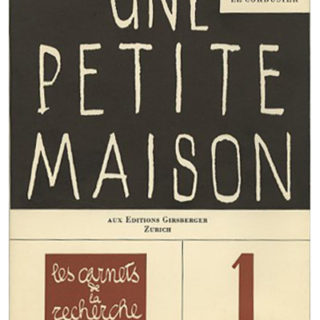 Le Corbusier: UNE PETITE MAISON. Zürich: Editions Girsberger, 1954.