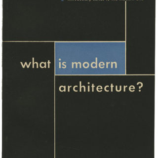 Mock, Elizabeth and John McAndrew: WHAT IS MODERN ARCHITECTURE? New York: Museum of Modern Art, August 1942 / 1946.