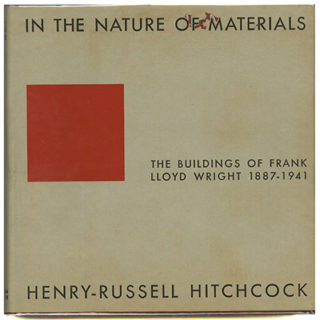 WRIGHT, Frank Lloyd.  Henry-Russell Hitchcock: IN THE NATURE OF MATERIALS: THE BUILDINGS OF FRANK LLOYD WRIGHT 1887-1941. New York: Duell, Sloan & Pearce, 1942.