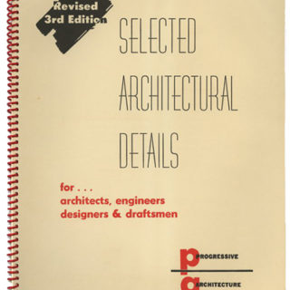 Creighton, Tom [foreword]: SELECTED ARCHITECTURAL DETAILS [for Architects, Engineers, Designers and Draftsmen]. New York: Progressive Architecture / A Reinhold Publication, [1954].