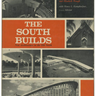 Waugh, Edward & Elizabeth: THE SOUTH BUILDS: NEW ARCHITECTURE IN THE OLD SOUTH. The University of North Carolina Press, 1960. Inscribed by George Matsumoto and Eduardo Catalano.