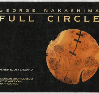 NAKASHIMA, George. Derek E. Ostergard: GEORGE NAKASHIMA: FULL CIRCLE. New York: American Craft Museum of the American Craft Council/Weidenfeld & Nicolson, 1989.