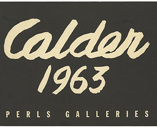 CALDER, Alexander. Perls Galleries: ALEXANDER CALDER: 1963. New York: Perls Galleries, 1963.