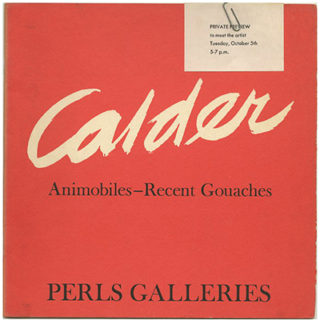 CALDER, Alexander. Perls Galleries: ALEXANDER CALDER: ANIMOBILES — RECENT GOUACHES. New York: Perls Galleries, 1971.