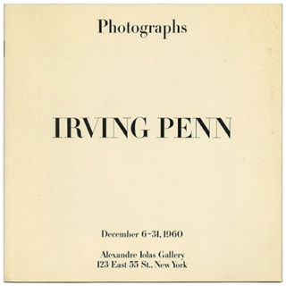 Penn, Irving: IRVING PENN PHOTOGRAPHS. New York: Alexander Iolas Gallery, 1960.