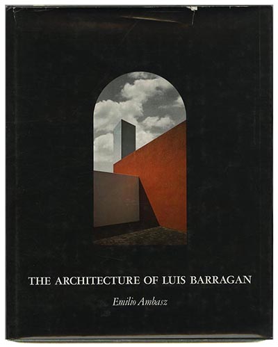 Modernism101.com | BARRAGAN, LUIS. Emilio Ambasz: THE ARCHITECTURE OF ...