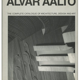 AALTO, ALVAR. Goran Schildt: ALVAR AALTO: THE COMPLETE CATALOGUE OF ARCHITECTURE, DESIGN, AND ART. New York: Rizzoli, 1994.