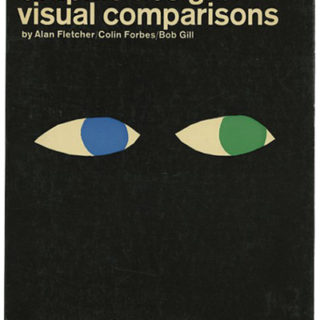 Fletcher, Forbes, Gill: GRAPHIC DESIGN: VISUAL COMPARISONS. London: Studio Books, 1963. The first Studio Paperback, edited by John Lewis.